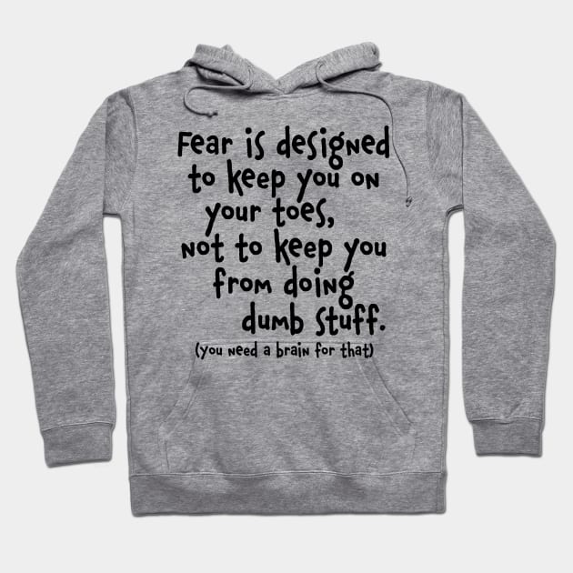 Fear Dumb Stuff-dark Hoodie by NN Tease